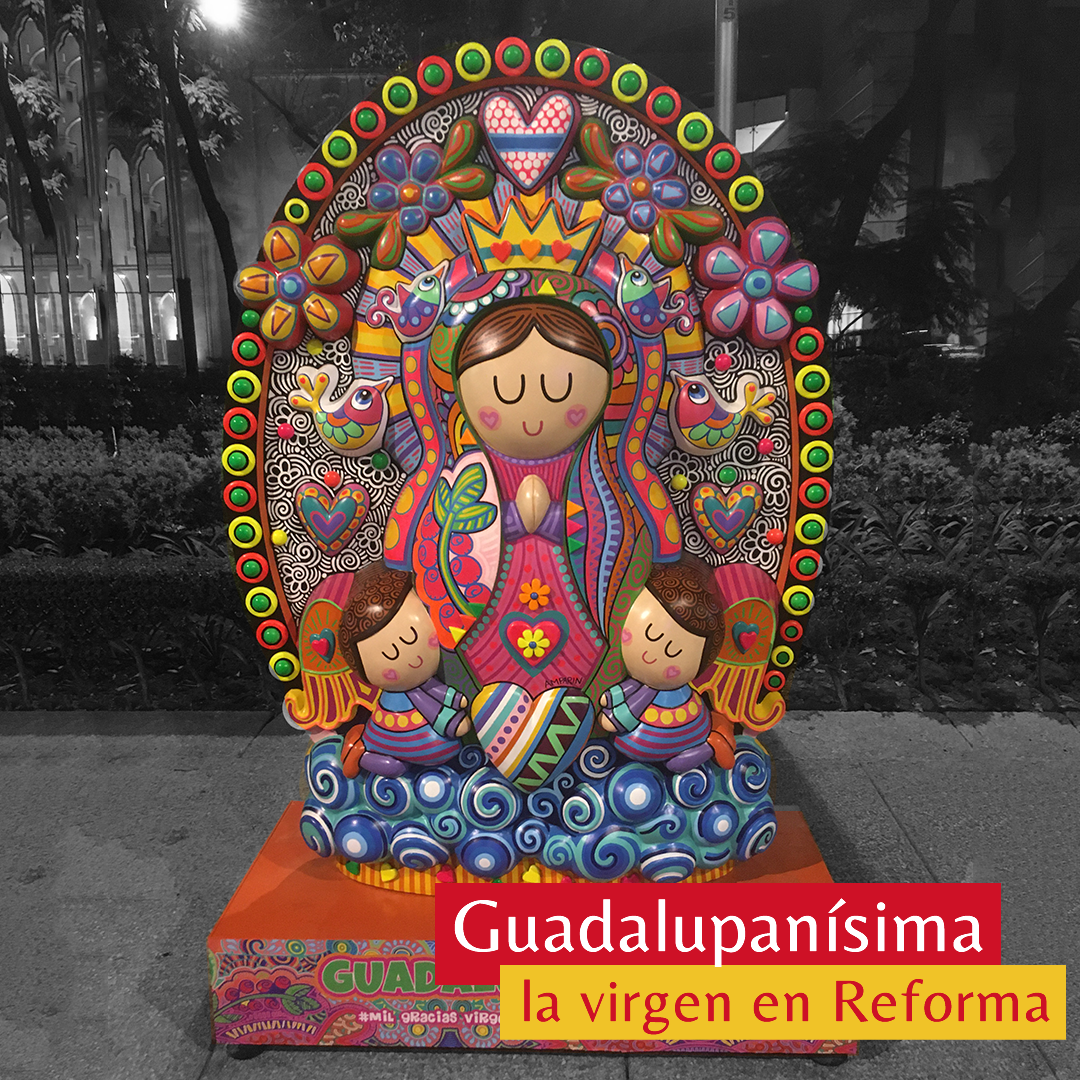 Guadalupanísima, la virgen en Reforma  